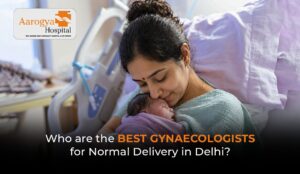 Who are the best gynecologists in Delhi for normal delivery?