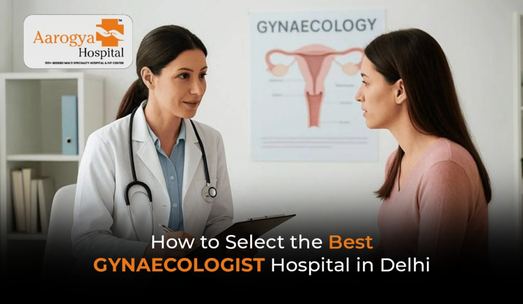 How to Select the Best Gynaecologist Hospital in Delhi